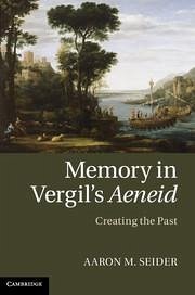 Memory in Vergil's Aeneid - Seider, Aaron M