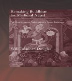 Remaking Buddhism for Medieval Nepal (eBook, ePUB) Remaking Buddhism for Medieval Nepal (eBook, ePUB)
