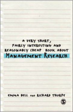 A Very Short, Fairly Interesting and Reasonably Cheap Book about Management Research - Bell, Emma; Thorpe, Richard