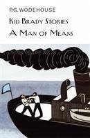 Kid Brady Stories & A Man of Means - Wodehouse, P.G.