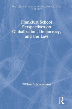 Frankfurt School Perspectives on Globalization, Democracy, and the Law (eBook, ePUB) - Scheuerman, William E.