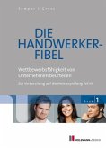 Wettbewerbsfähigkeit von Unternehmen beurteilen / Die Handwerker-Fibel, Ausgabe 2014 Bd.1