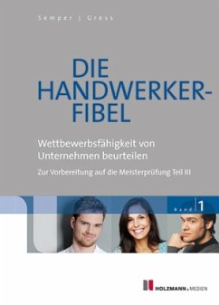 Wettbewerbsfähigkeit von Unternehmen beurteilen / Die Handwerker-Fibel, Ausgabe 2014 Bd.1 - Semper, Lothar; Gress, Bernhard