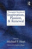 Therapist Stories of Inspiration, Passion, and Renewal (eBook, PDF) Therapist Stories of Inspiration, Passion, and Renewal (eBook, PDF)