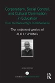 Corporatism, Social Control, and Cultural Domination in Education: From the Radical Right to Globalization (eBook, ePUB)