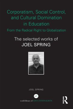 Corporatism, Social Control, and Cultural Domination in Education: From the Radical Right to Globalization (eBook, ePUB) - Spring, Joel