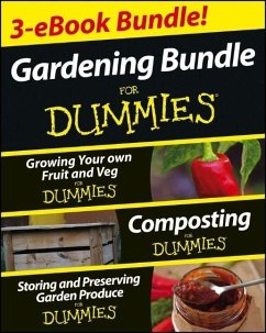 Gardening For Dummies Three e-book Bundle: Growing Your Own Fruit and Veg For Dummies, Composting For Dummies and Storing and Preserving Garden Produce For Dummies (eBook, ePUB) - Stebbings, Geoff; Cromwell, Cathy; Riggs, Pammy