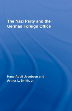 The Nazi Party and the German Foreign Office (eBook, ePUB) - Jacobsen, Hans-Adolph; Smith Jr., Arthur L.