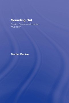Sounding Out: Pauline Oliveros and Lesbian Musicality (eBook, ePUB) - Mockus, Martha