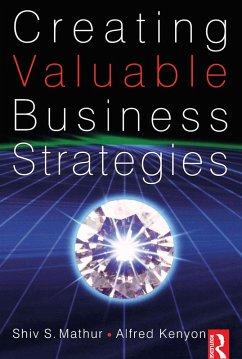 Creating Valuable Business Strategies (eBook, ePUB) - Mathur, Shiv; Kenyon, Alfred