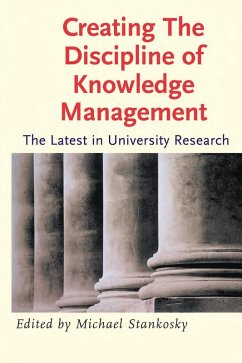 Creating the Discipline of Knowledge Management (eBook, ePUB) - Stankosky, Michael