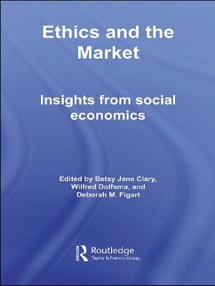 Ethics and the Market (eBook, ePUB) - Clary, Betsy Jane; Dolfsma, Wilfred; Figart, Deborah M.