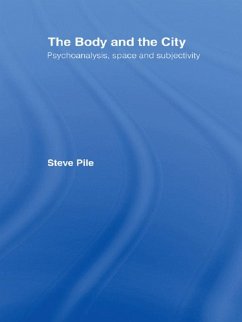 The Body and the City (eBook, PDF) - Pile, Steve The Body and the City (eBook, PDF) - Pile, Steve