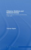 Citizens, Soldiers and National Armies (eBook, ePUB)
