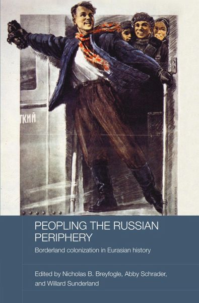 Peopling the Russian Periphery (eBook, ePUB) Peopling the Russian Periphery (eBook, ePUB)