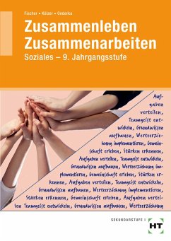 Zusammenleben - Zusammenarbeiten · SOZIALES. Jahrgangsstufe 9. Arbeitsblätter - Fischer, Wilma;Kölzer, Gabriele;Onderka, Karin