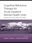 Cognitive Behaviour Therapy for Acute Inpatient Mental Health Units (eBook, ePUB)