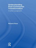 Understanding Post-Communist Transformation (eBook, ePUB)