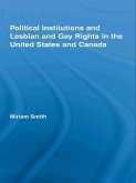 Political Institutions and Lesbian and Gay Rights in the United States and Canada (eBook, ePUB)