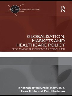 Globalisation, Markets and Healthcare Policy (eBook, ePUB) - Tritter, Jonathan; Koivusalo, Meri; Ollila, Eeva; Dorfman, Paul