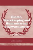 Clinton, Peacekeeping and Humanitarian Interventionism (eBook, ePUB) Clinton, Peacekeeping and Humanitarian Interventionism (eBook, ePUB)