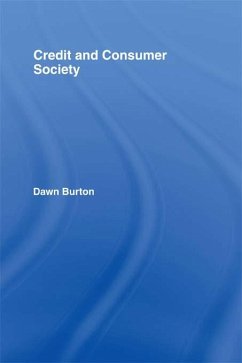 Credit and Consumer Society (eBook, PDF) - Burton, Dawn