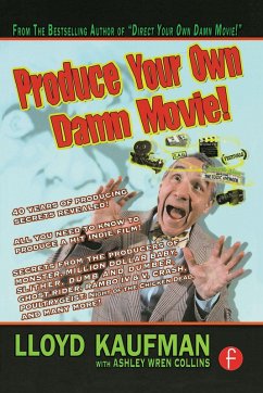 Produce Your Own Damn Movie! (eBook, PDF) - Kaufman, Lloyd