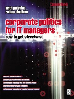 Corporate Politics for IT Managers: How to get Streetwise (eBook, PDF) - Patching, Keith; Chatham, Robina