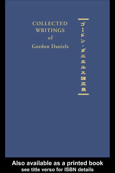 Collected Writings of Gordon Daniels (eBook, PDF) Collected Writings of Gordon Daniels (eBook, PDF)