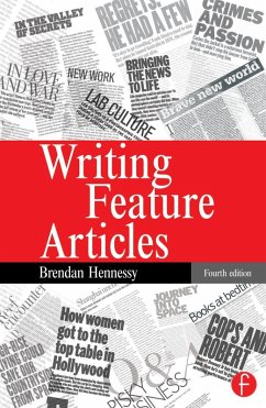Writing Feature Articles (eBook, ePUB) - Hennessy, Brendan
