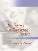 Becoming a Forgiving Person (eBook, ePUB) Becoming a Forgiving Person (eBook, ePUB)