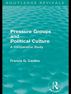 Pressure Groups and Political Culture (Routledge Revivals) (eBook, ePUB) - Castles, Francis