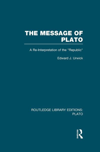 The Message of Plato (RLE: Plato) (eBook, PDF) The Message of Plato (RLE: Plato) (eBook, PDF)