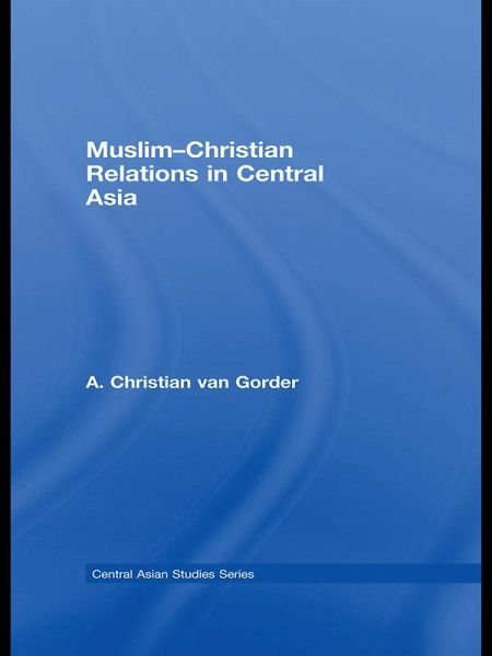 Muslim-Christian Relations in Central Asia (eBook, ePUB) Muslim-Christian Relations in Central Asia (eBook, ePUB)