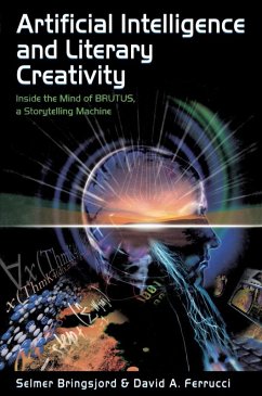 Artificial Intelligence and Literary Creativity (eBook, ePUB) - Bringsjord, Selmer; Ferrucci, David