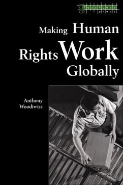 Making Human Rights Work Globally (eBook, ePUB) - Woodiwiss, Anthony