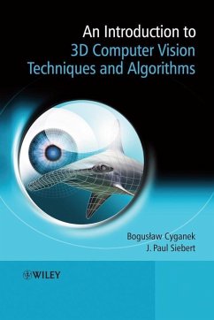 An Introduction to 3D Computer Vision Techniques and Algorithms (eBook, ePUB) - Cyganek, Boguslaw; Siebert, J. Paul