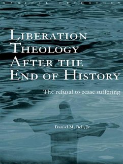Liberation Theology after the End of History (eBook, PDF) - Bell, Daniel
