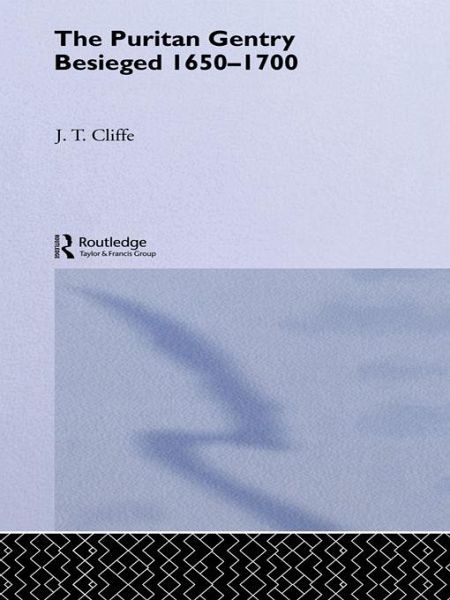 Puritan Gentry Besieged 1650-1700 (eBook, ePUB) Puritan Gentry Besieged 1650-1700 (eBook, ePUB)
