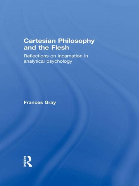 Cartesian Philosophy and the Flesh (eBook, PDF) Cartesian Philosophy and the Flesh (eBook, PDF)
