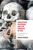 Gratuitous Suffering and the Problem of Evil (eBook, ePUB)