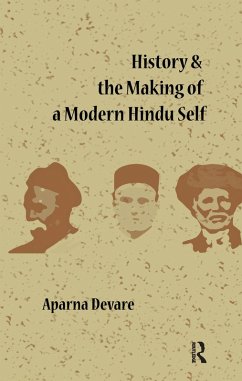 History and the Making of a Modern Hindu Self (eBook, PDF) - Devare, Aparna History and the Making of a Modern Hindu Self (eBook, PDF) - Devare, Aparna