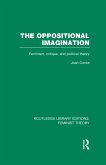 The Oppositional Imagination (RLE Feminist Theory) (eBook, ePUB)