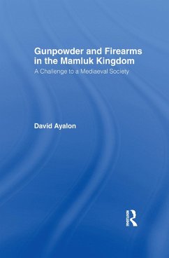 Gunpowder and Firearms in the Mamluk Kingdom (eBook, ePUB) - Ayalon, David