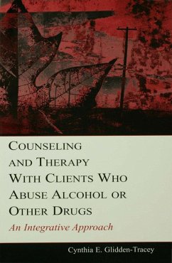 Counseling and Therapy With Clients Who Abuse Alcohol or Other Drugs (eBook, ePUB) - Glidden-Tracey, Cynthia E.