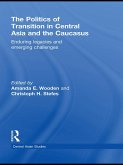 The Politics of Transition in Central Asia and the Caucasus (eBook, ePUB)