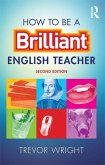 How to be a Brilliant English Teacher (eBook, ePUB)