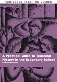 A Practical Guide to Teaching History in the Secondary School (eBook, PDF)