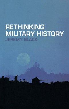 Rethinking Military History (eBook, ePUB) - Black, Jeremy