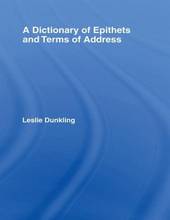 A Dictionary of Epithets and Terms of Address (eBook, PDF) - Dunkling, Leslie
